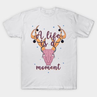 A life is a moment T-Shirt